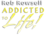 Rob Rowsell - Addicted to Life